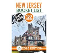 New Jersey Bucket List: The Insider’s Guide to Explore 150 Epic Adventures and Uncover Hidden Natural, Coastal, and Historic Gems for Unforgettable Memories (Includes Interactive Map)
