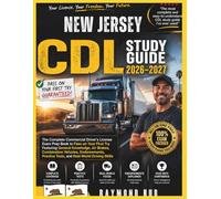 NEW JERSEY CDL STUDY GUIDE: The Complete Commercial Driver Licence Exam To Pass On Your First Try Featuring General Knowledge, ... Tests, and Real World Driving Skills