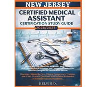 NEW JERSEY CERTIFIED MEDICAL ASSISTANT CERTIFICATION STUDY GUIDE: Master the CMA Exam With Structured Study Plans, Real-word Clinical Scenarios, and ... Questions Designed for Certification Success
