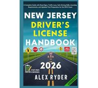 New Jersey Driver’s License Handbook: Your Complete Guide to Traffic Laws, Safe Driving Practices, and Licensing Requirements with Updated Regulations and Tips to ace your Exam with confidence