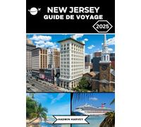 NEW JERSEY GUIDE DE VOYAGE 2025: Exploration des superbes plages, des attractions culturelles, des monuments emblématiques, des trésors cachés et ... Park, de Princeton, de Newark et de Cape May