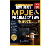 NEW JERSEY MPJE AND PHARMACY LAW STUDY GUIDE: Complete Jurisprudence Review Featuring Practice Test, Fedral Pharmacy Law, State Law Concepts, ... Substance, Ethics, and Detailed Rationale.
