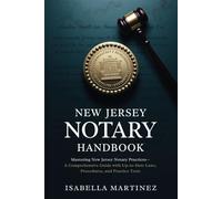 New Jersey Notary Handbook: Mastering New Jersey Notary Practices-A Comprehensive Guide with Up-to-Date Laws, Procedures, and Practice Tests