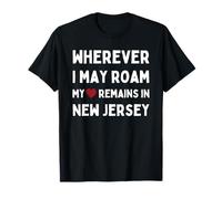 New Jersey Où Que j'aille, Mon cœur Reste dans Le New Jersey T-Shirt
