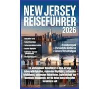 New Jersey Reiseführer 2026: Ein umfassender Reiseführer zu New Jerseys Sehenswürdigkeiten, regionalen Highlights, kulturellen Erlebnissen, saisonalen ... der die Reise jedes Reisenden bereichern soll