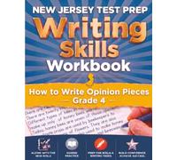 NEW JERSEY TEST PREP Writing Skills Workbook How to Write Opinion Pieces Grade 4: 100 Guided Writing Tasks