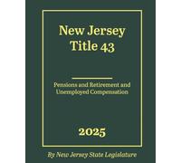 New Jersey Title 43 - Pensions and Retirement and Unemployed Compensation 2025