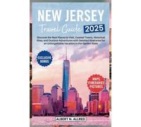 New Jersey Travel Guide 2025: Discover the Best Places to Visit, Coastal Towns, Historical Sites, and Outdoor Adventures with Detailed Itineraries for an Unforgettable Vacation in the Garden State