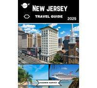 NEW JERSEY TRAVEL GUIDE 2025: Exploring Vibrant Cities, Stunning Landscapes, Cultural Insights, Iconic Landmarks, and Essential Travel Tips for Every Traveler and Explorer.