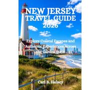 NEW JERSEY TRAVEL GUIDE 2026: Explore Coastal Escapes and Authentic Experiences Across the Garden State
