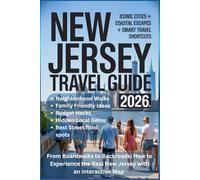 NEW JERSEY TRAVEL GUIDE 2026: From Boardwalks to Backroads: How to Experience the Real New Jersey with an interactive Map