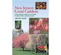 New Jerseys Great Gardens A FourSeason Guide to 125 Public Gardens Parks and Aboretums by Joel L. Zatz Arline Zatz, Joel L. Zatz (Auteur)