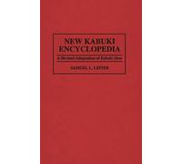 New Kabuki Encyclopedia: A Revised Adaptation of Kabuki Jiten