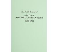 (New Kent County, VA.) Parish Register of Saint Peters New Kent County Virginia 1680-1787 by National Society of the Colonial Dames of America (2004-01-31)