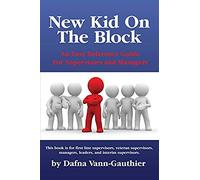 New Kid On The Block: An Easy Reference Guide For Supervisors And Managers