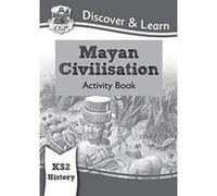 New KS2 Discover & Learn: History - Mayan Civilisation Activity Book (CGP KS2 History) - [Version Originale] Inconnu (Auteur)