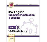 New KS2 English 10-Minute Tests: Grammar, Punctuation & Spelling - Year 5 CGP Books (Auteur)
