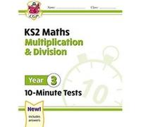 New KS2 Maths 10-Minute Tests: Multiplication & Division - Year 3 CGP Books (Auteur)