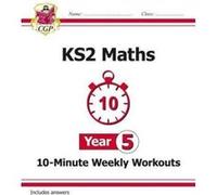 New KS2 Maths 10-Minute Weekly Workouts - Year 5 (for the New Curriculum) - [Version Originale] Inconnu (Auteur)
