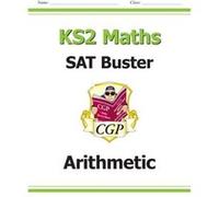 New Ks2 Maths Sat Buster: Arithmetic - For The 2016 Sats & Beyond (Paperback) Cgp Books, (Auteur)