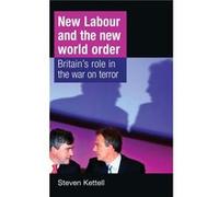 New Labour and the New World Order by Steven Kettell Steven Kettell (Auteur)