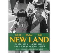 New Land: Southeast Asian Refugees Finding Home in Washington by John C. Hughes & Edward Echtle Jr.