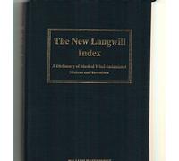 New Langwill Index: Dictionary of Musical Wind-instrument Makers and Inventors