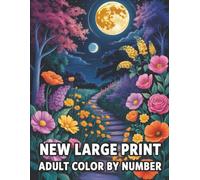 New large print color by number for adults: Relaxing Color by Number Adult Coloring Book...50 Beautiful Designs of Flowers, Butterflies, Animals, Nature, and Landscapes for Stress Relief