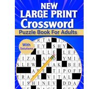 New Large Print Crossword Puzzle Book For Adults: The Perfect Gift for Crossword Lovers with Easy-to-Read, Engaging Puzzles for All Skill Levels.