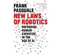New Laws of Robotics: Defending Human Expertise in the Age of Ai
