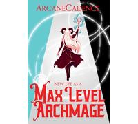 New Life as a Max Level Archmage, Book 1 (Volume 1)
