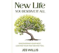 New Life You Deserve it All: Discovering Your Next Leaving Your Past Behind You