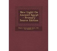 New Light on Ancient Egypt - Primary Source Edition