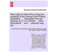 New Light On Dark Africa: Being The Narrative Of The German Emin Pasha Expedition. ... Translated From The German By H. W. Dulcken. ... With ... Illustrations ... And ... Coloured Map, Etc.