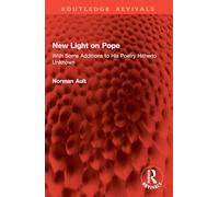 New Light on Pope: With Some Additions to His Poetry Hitherto Unknown