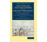 New Light On The Early History Of The Greater Northwest - Volume 2 & 3