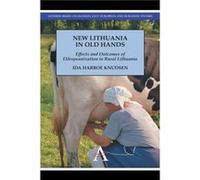 New Lithuania in Old Hands by Ida Harboe Knudsen Ida Harboe Knudsen (Auteur)