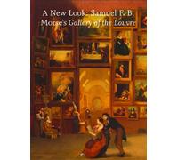 New Look: Samuel F. B. Morse's Gallery of Louvre