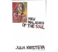 New Maladies of the Soul, European Perspectives: A Series in Social Thought and Cultural Ctiticism Julia Kristeva (Auteur)