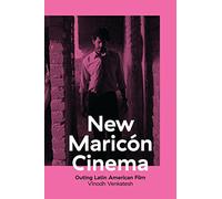New Maricon Cinema: Outing Latin American Film