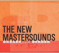 New Mastersounds - Breaks from the Border