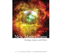 New Materialisms: Ontology, Agency, and Politics