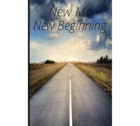 New Me New Beginning: Thoughts, Feelings, and Everyday Journey Through My Journal