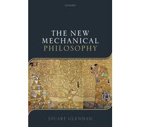 NEW MECHANICAL PHILOSOPHY P – Oxford University Press