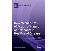 New Mechanisms Of Action Of Natural Antioxidants In Health And Disease