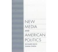 New Media and American Politics Diana Marie Owen, Richard Davis (Auteur)