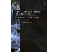 New Media And Freedom Of Expression Rethinking The Constitutional Foundations Of The Public Sphere
