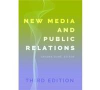 New Media and Public Relations Third Edition Sandra C Duhe, (Auteur)