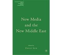 New Media and the New Middle East, Palgrave Macmillan Series in International Political Communication