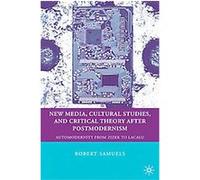 New Media, Cultural Studies, and Critical Theory After Postmodernism, Education, Psychoanalysis, Social Transformation Robert Samuels (Auteur)